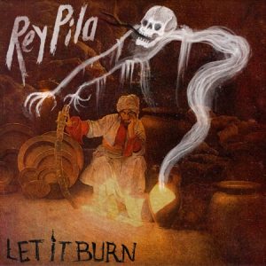 Rey Pila - Let It Burn